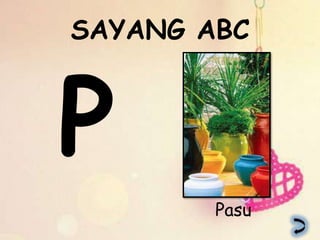 SAYANG ABC




        Pasu
 