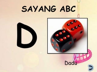 SAYANG ABC




       Dadu
 