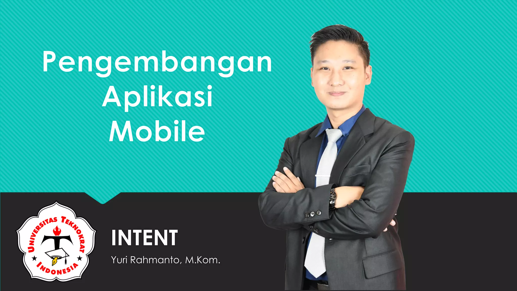 INTENT
Yuri Rahmanto, M.Kom.