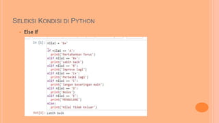 SELEKSI KONDISI DI PYTHON
 Else If
 