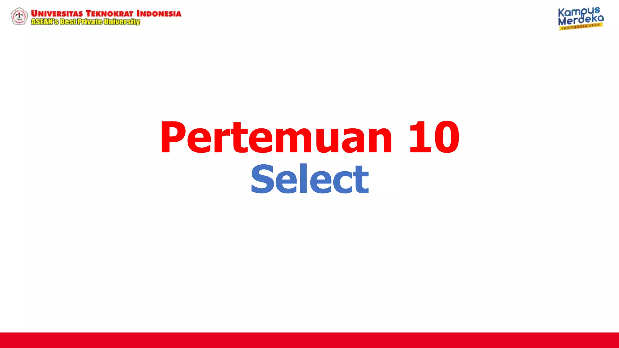 Select
Pertemuan 10