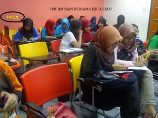 FATEN
PERJUMPAAN BERSAMA EXCO-EXCO
 