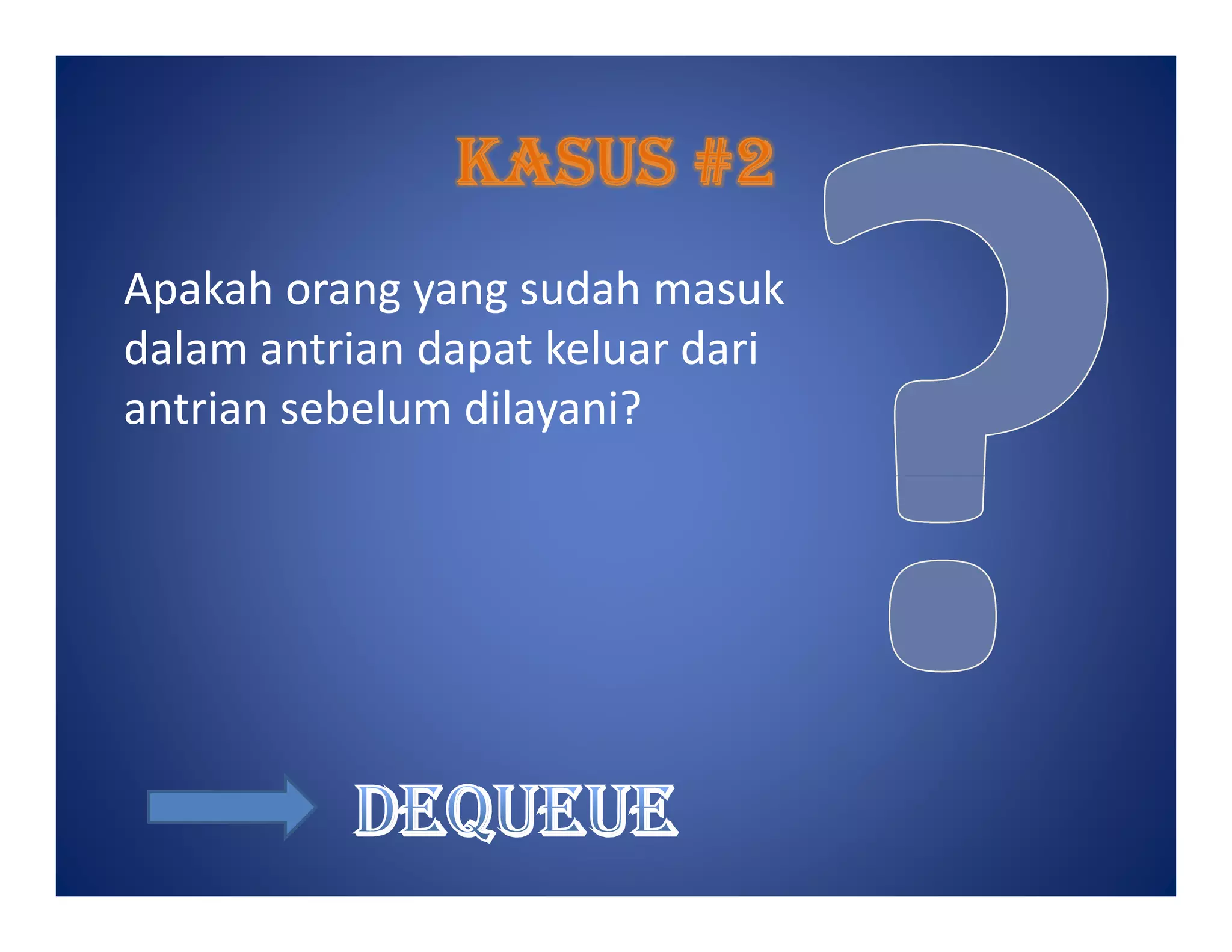 Apakah orang yang sudah masuk
dalam antrian dapat keluar dari
antrian sebelum dilayani?
 
