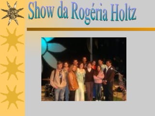 Show da Rogéria Holtz 