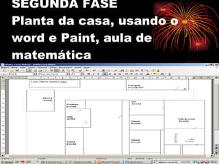 SEGUNDA FASE Planta da casa, usando o  word e Paint, aula de matemática 