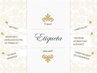 “RESPEITARO
ESPAÇODOOUTRO
NOTRABALHO! ”
“VESTIRDE
ACORDOCOM
AOCASIÃO!”
Oqueé
paravocê?
 