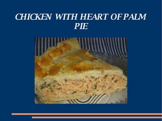 CHICKEN WITH HEART OF PALM PIE 
