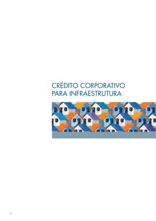 CRÉDITO CORPORATIVO
     PARA INFRAESTRUTURA




44
 