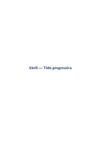 Abril — Vida progressiva
 