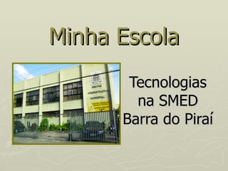 Minha Escola Tecnologias na SMED Barra do Piraí 