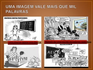 VIOLÊNCIA GERA VIOLÊNCIA Retrato de uma escola decadente, submissa 
 