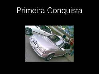 Primeira Conquista
 