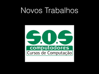 Novos Trabalhos
 