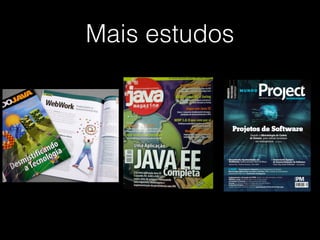 Mais estudos
 