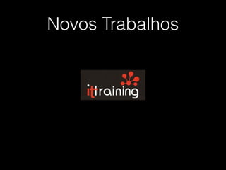 Novos Trabalhos
 