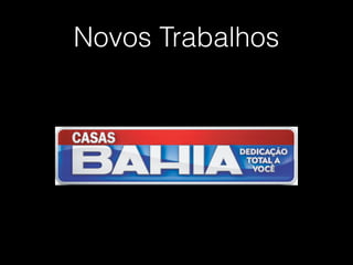 Novos Trabalhos
 
