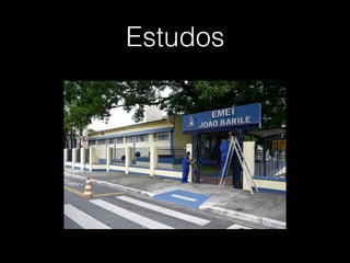 Estudos
 