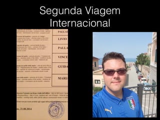 Segunda Viagem
Internacional
 