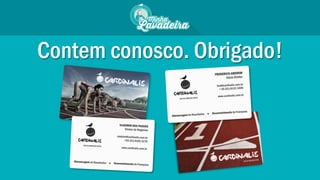 Contem conosco. Obrigado!
 