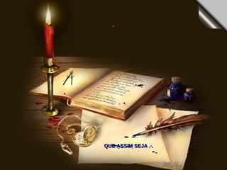 QUE ASSIM SEJA .·. . 