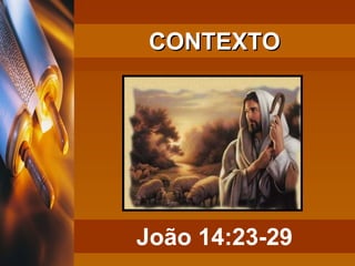 CONTEXTO João 14:23-29 