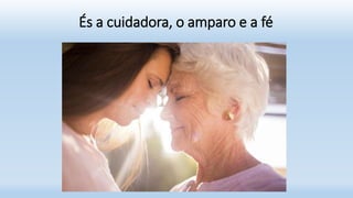 És a cuidadora, o amparo e a fé