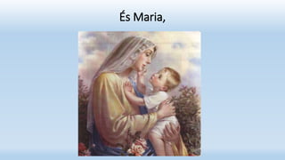És Maria,