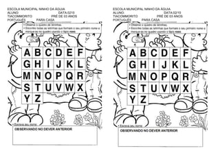 ESCOLA MUNICIPAL NINHO DA ÁGUIA
ALUNO:
DATA:0210
TIACOMMORITO
PRÉ DE 03 ANOS
PORTUGUÊS
PARA CASA

ESCOLA MUNICIPAL NINHO DA ÁGUIA
ALUNO:
DATA:02/10
TIACOMMORITO
PRÉ DE 03 ANOS
PORTUGUÊS
PARA CASA

 