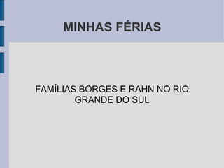 MINHAS FÉRIAS FAMÍLIAS BORGES E RAHN NO RIO GRANDE DO SUL 