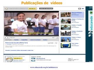 Publicações de  vídeos www.educarede.org.br/minhaterra 
