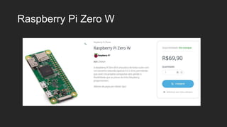 Raspberry Pi Zero W
 