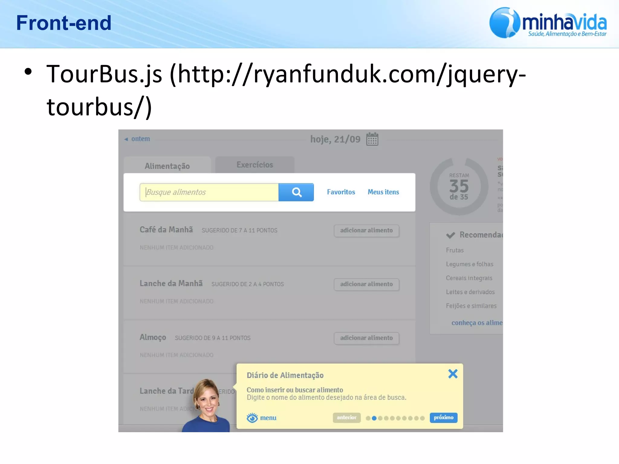 Front-end
• TourBus.js (http://ryanfunduk.com/jquery-
tourbus/)
 
