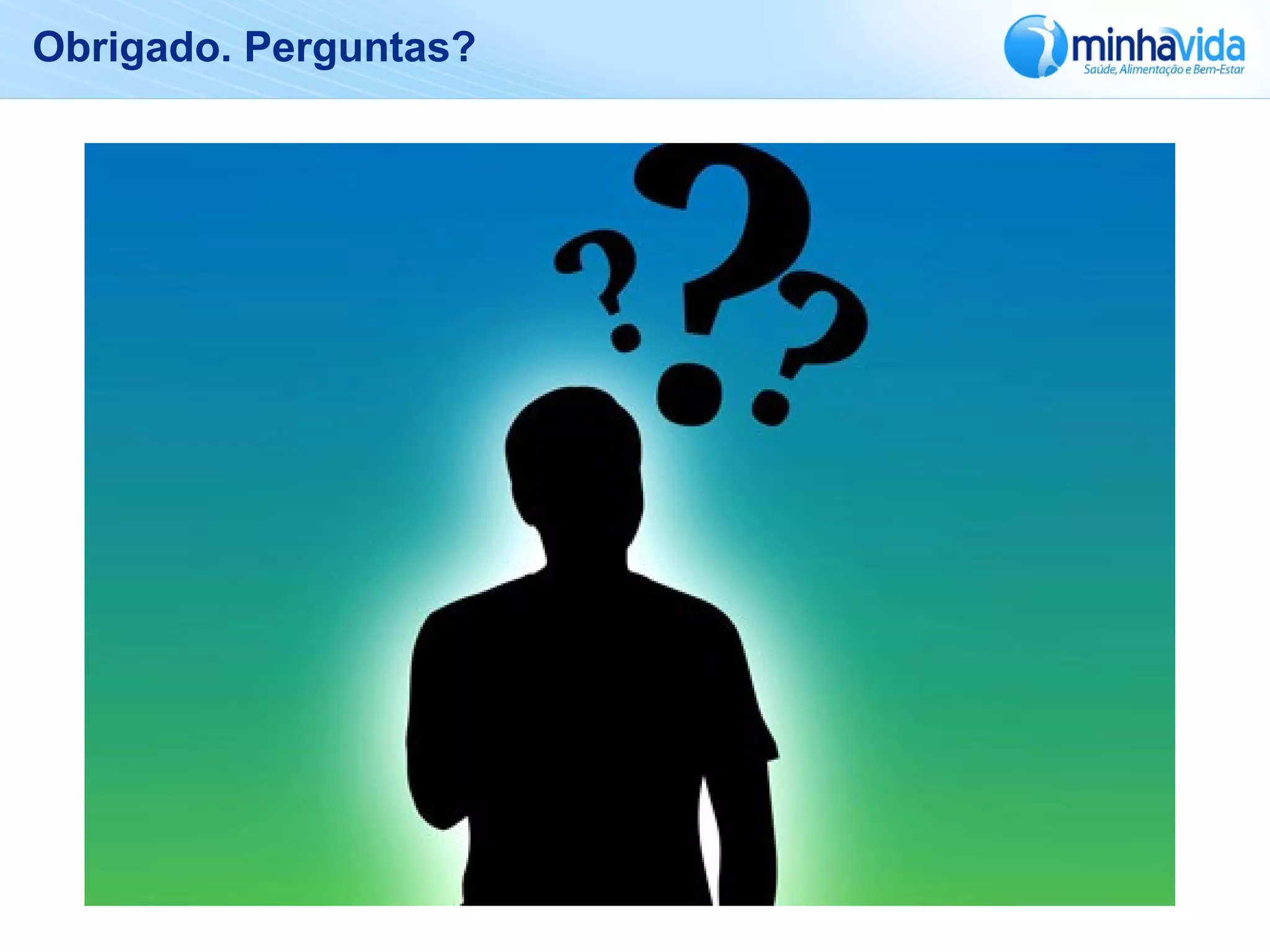 Obrigado. Perguntas?
 