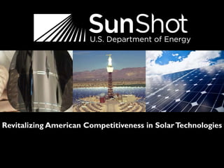 1
Revitalizing American Competitiveness in SolarTechnologies
 