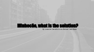 Minhocão, what is the solution?
By Lucas de Carvalho to Leo Burnett Tailor Made
 
