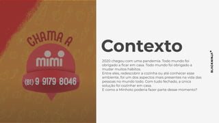 Contexto
2020 chegou com uma pandemia. Todo mundo foi
obrigado a ﬁcar em casa. Todo mundo foi obrigado a
mudar muitos hábitos.
Entre eles, redescobrir a cozinha ou até conhecer esse
ambiente, foi um dos aspectos mais presentes na vida das
pessoas no mundo todo. Com tudo fechado, a única
solução foi cozinhar em casa.
E como a Minhoto poderia fazer parte desse momento?
 