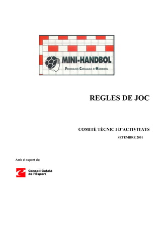 REGLES DE JOC



                    COMITÈ TÈCNIC I D’ACTIVITATS
                                   SETEMBRE 2001




Amb el suport de:
 