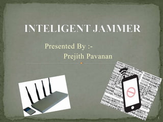 Presented By :- 
Prejith Pavanan 
1 
 