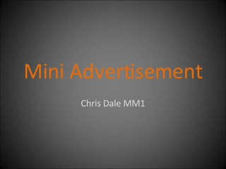 Mini Advertisement Chris Dale MM1 
