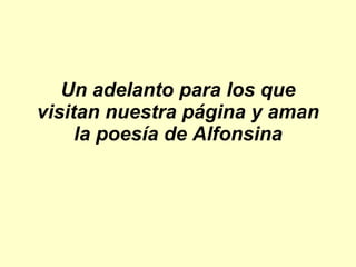 Un adelanto para los que visitan nuestra página y aman la poesía de Alfonsina 