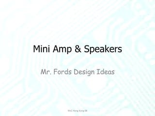 Mini Amp & Speakers Mr. Fords Design Ideas MsC Hong Kong 08 