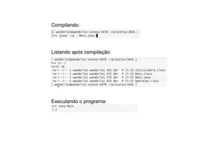 Compilando:
Listando após compilação:
Executando o programa:
 