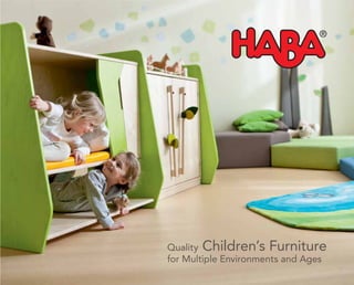 Quality Children’s Furniture
for Multiple Environments and Ages
 