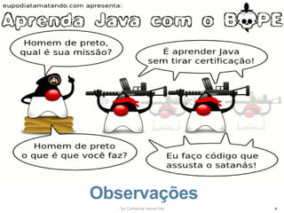 Observações
   Sun Confidential: Internal Only   96
 