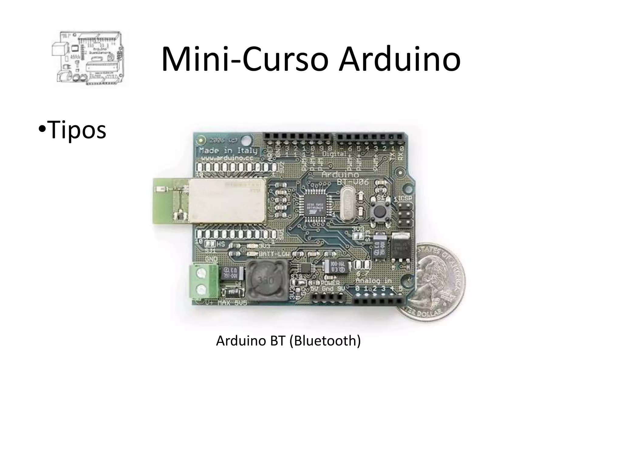 Mini-Curso Arduino •Tipos Arduino BT (Bluetooth) 