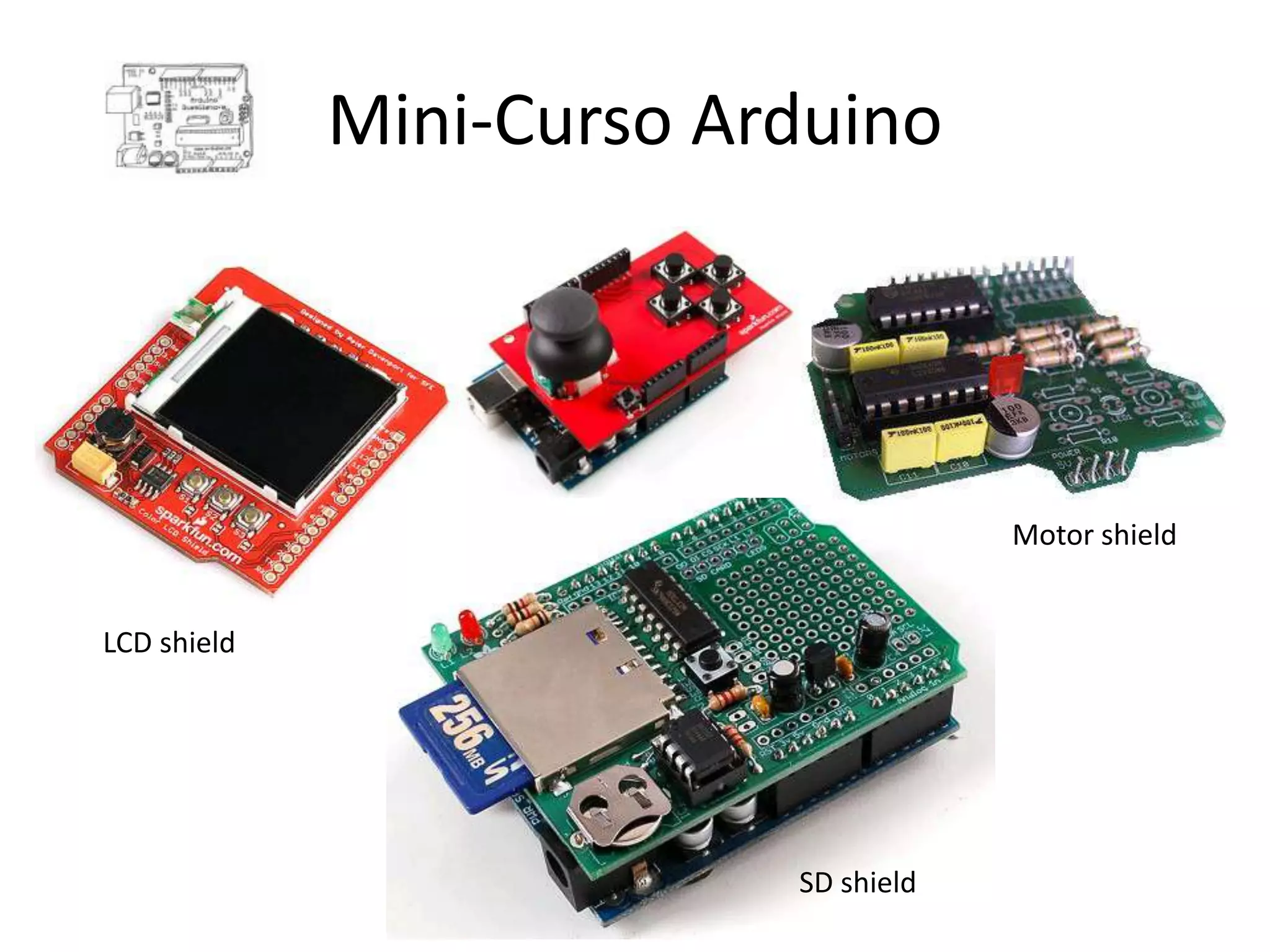 Mini-Curso Arduino Motor shield LCD shield SD shield 