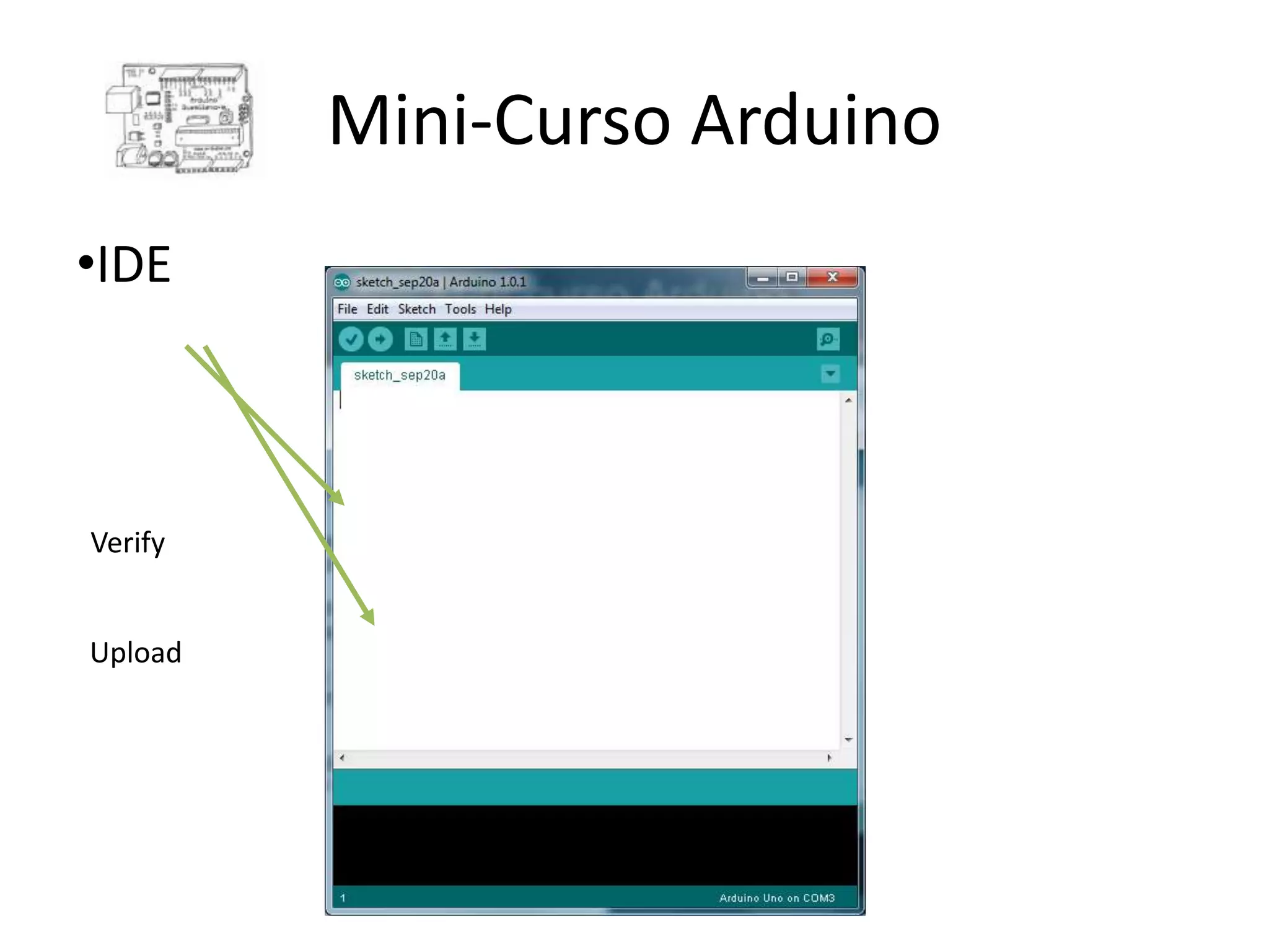 Mini-Curso Arduino •IDE Verify Upload 