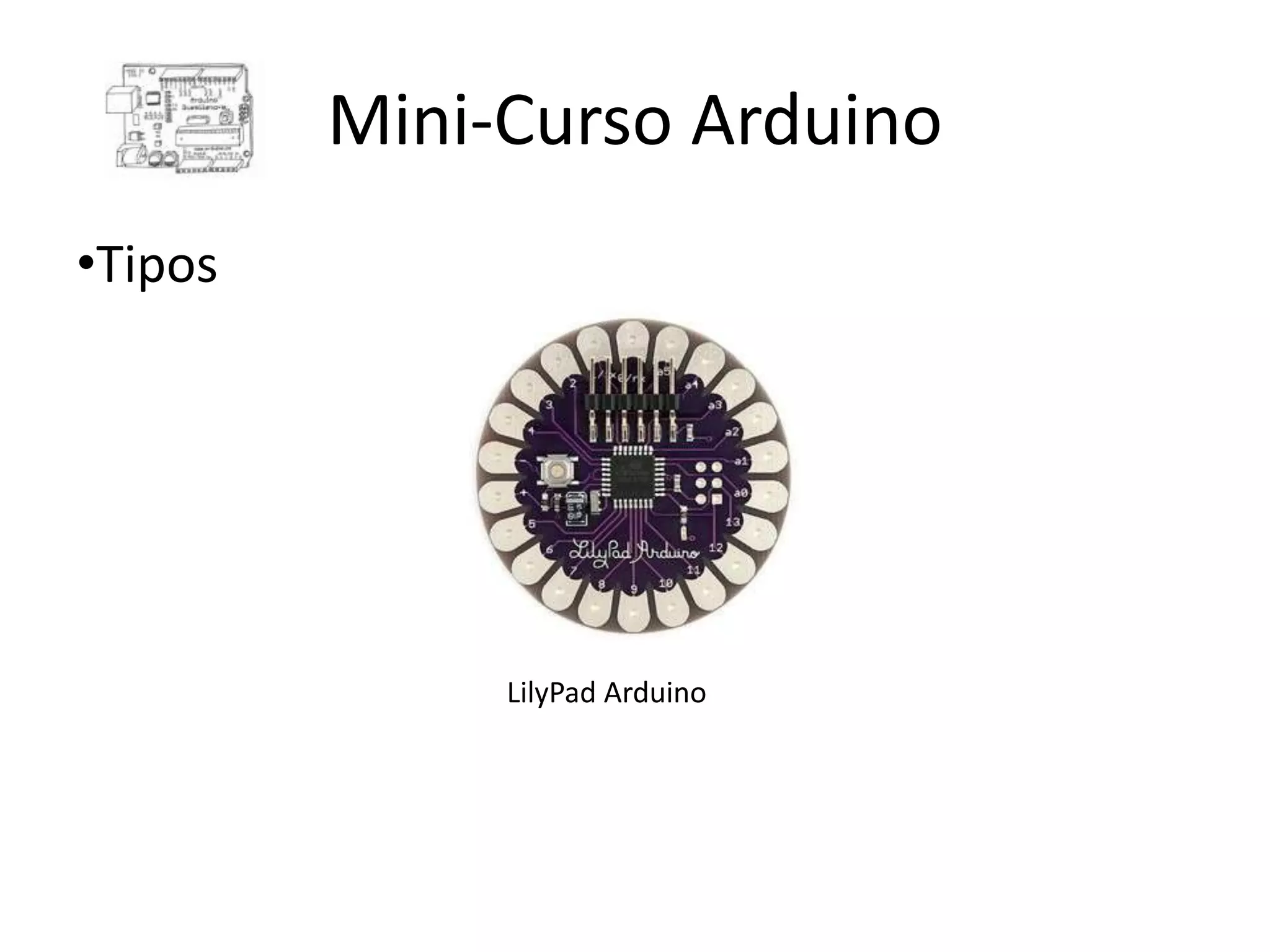 Mini-Curso Arduino •Tipos LilyPad Arduino 