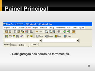 Painel Principal




 - Configuração das barras de ferramentas.


                                             51
 