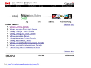 Fonte: http://www.collectionscanada.gc.ca/csh-bin/resultsm/l=0
 